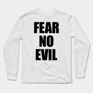 Fear no evil Long Sleeve T-Shirt